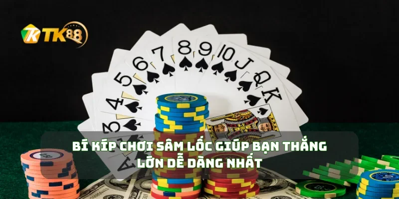Bí Kíp Chơi Sâm Lốc Giúp Bạn Thắng Lớn Dễ Dàng Nhất