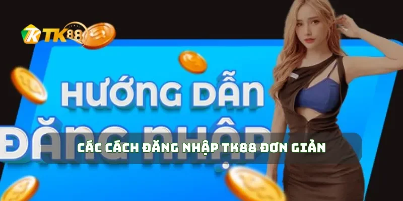 Các cách đăng nhập TK88 đơn giản