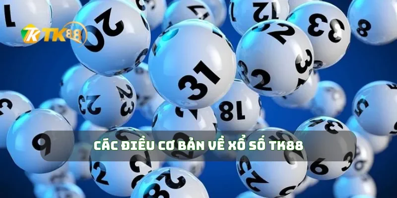 Các điều cơ bản về xổ số TK88